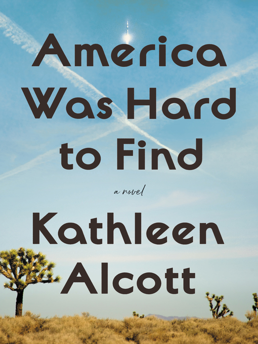 Title details for America Was Hard to Find by Kathleen Alcott - Available